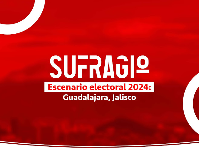 Escenario electoral 2024: Guadalajara Jalisco Sufragio en Guadalajara, mayo 2023.